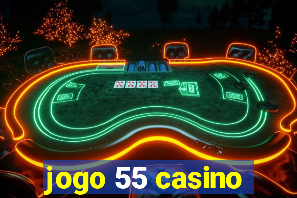 jogo 55 casino